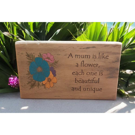 Free Standing Woodblock - A Mum is Like a Flower . . .