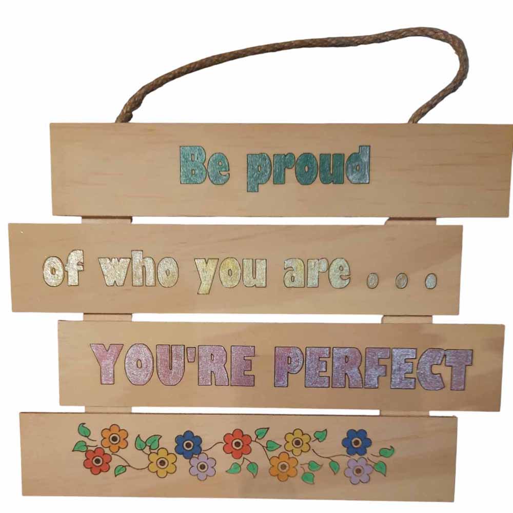 Be Proud of Who You Are . . . You're Perfect