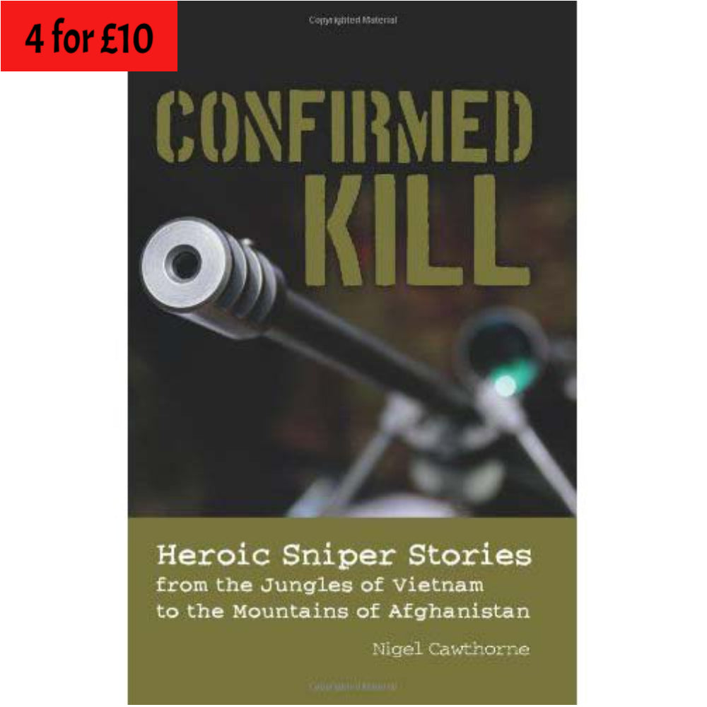 Confirmed Kill - Sniper Stories from Vietnam to Afghanistan