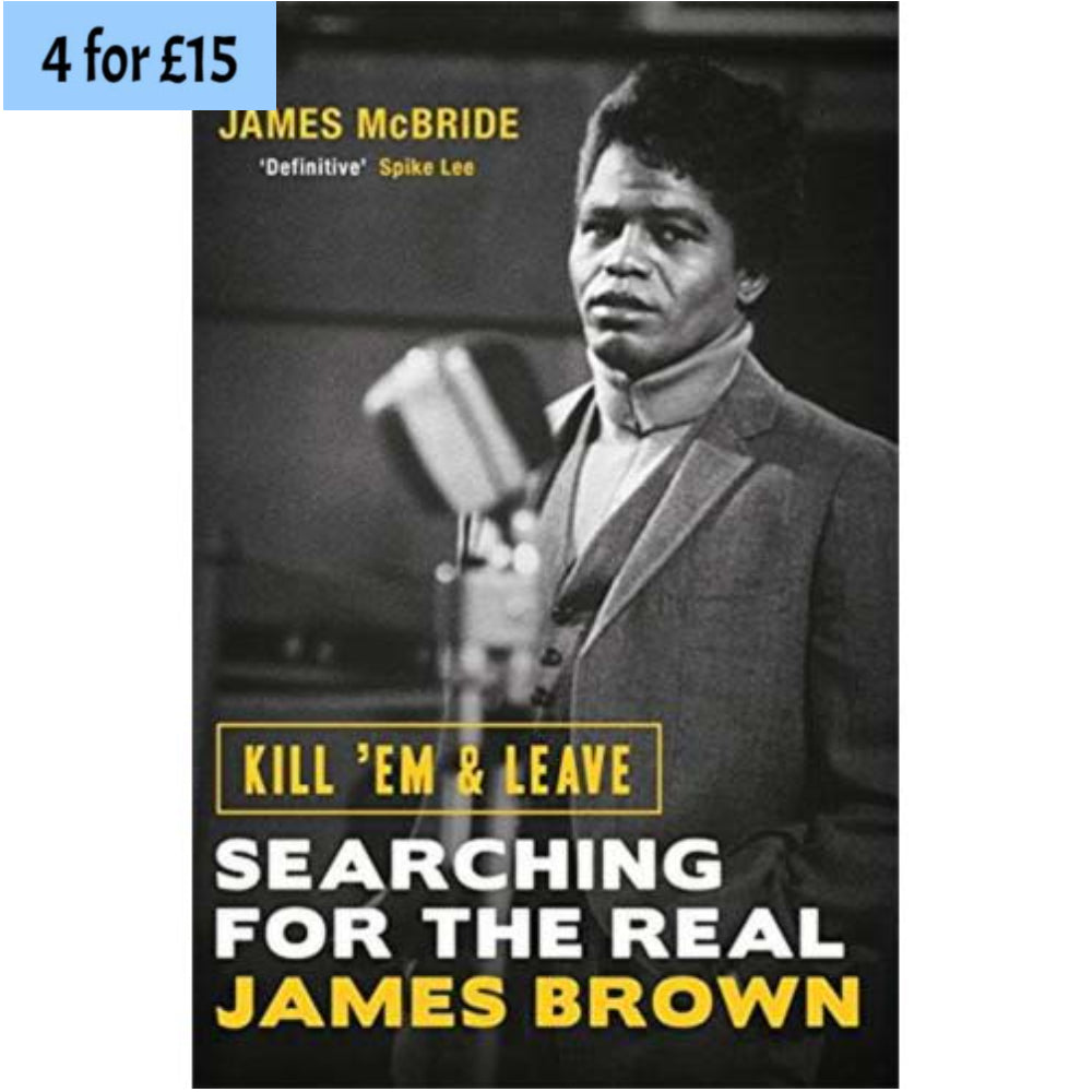 Kill 'Em & Leave:  Searching for the Real James Brown