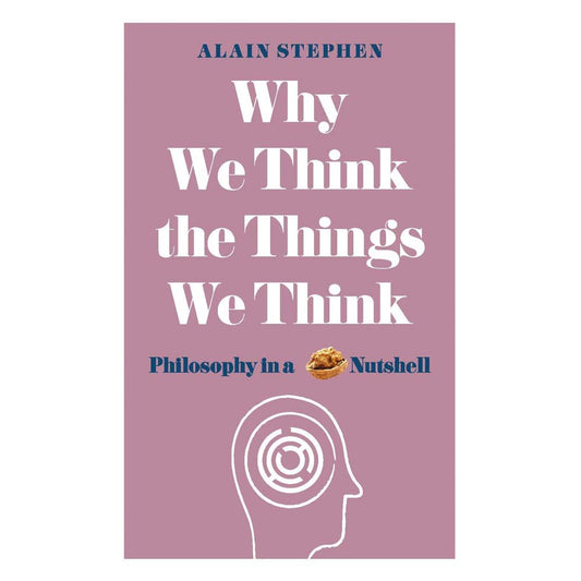 Why We Think the Things We Think