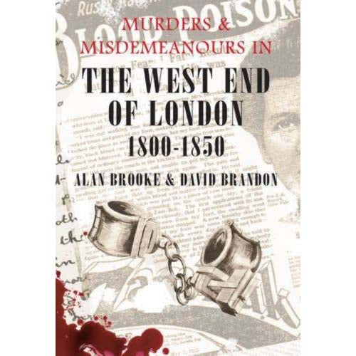 Murders & Misdemeanours: The West End of London 1800-1850